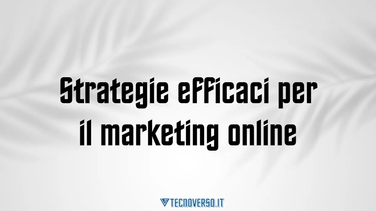 Strategie efficaci per il marketing online