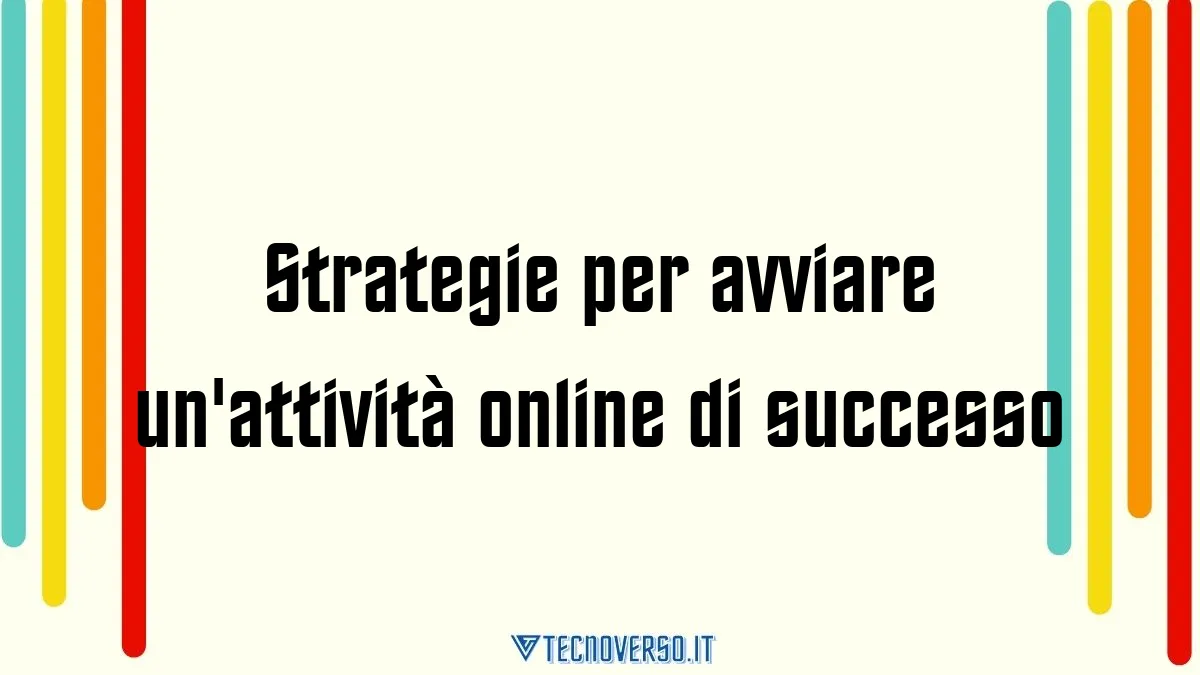 Strategie per avviare unattivita online di successo