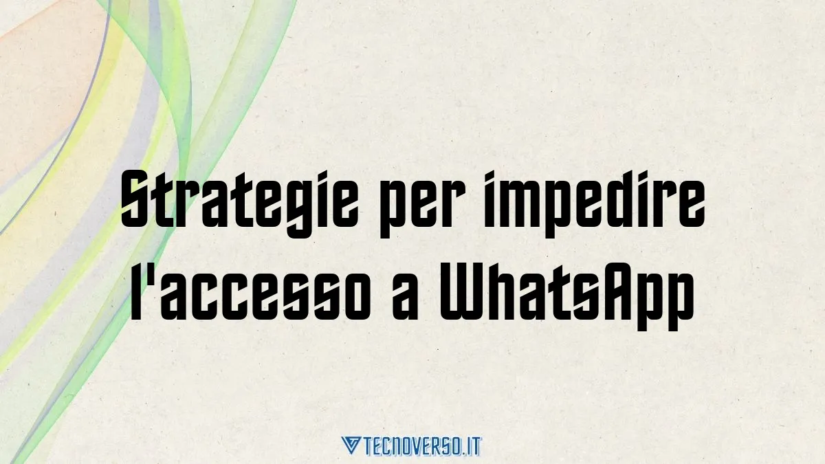 Strategie per impedire laccesso a WhatsApp