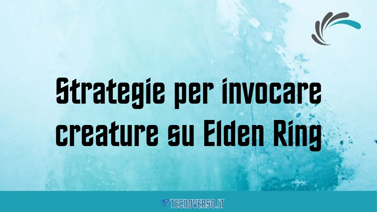 Strategie per invocare creature su Elden Ring