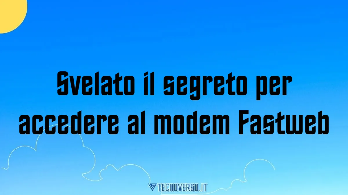 Svelato il segreto per accedere al modem Fastweb