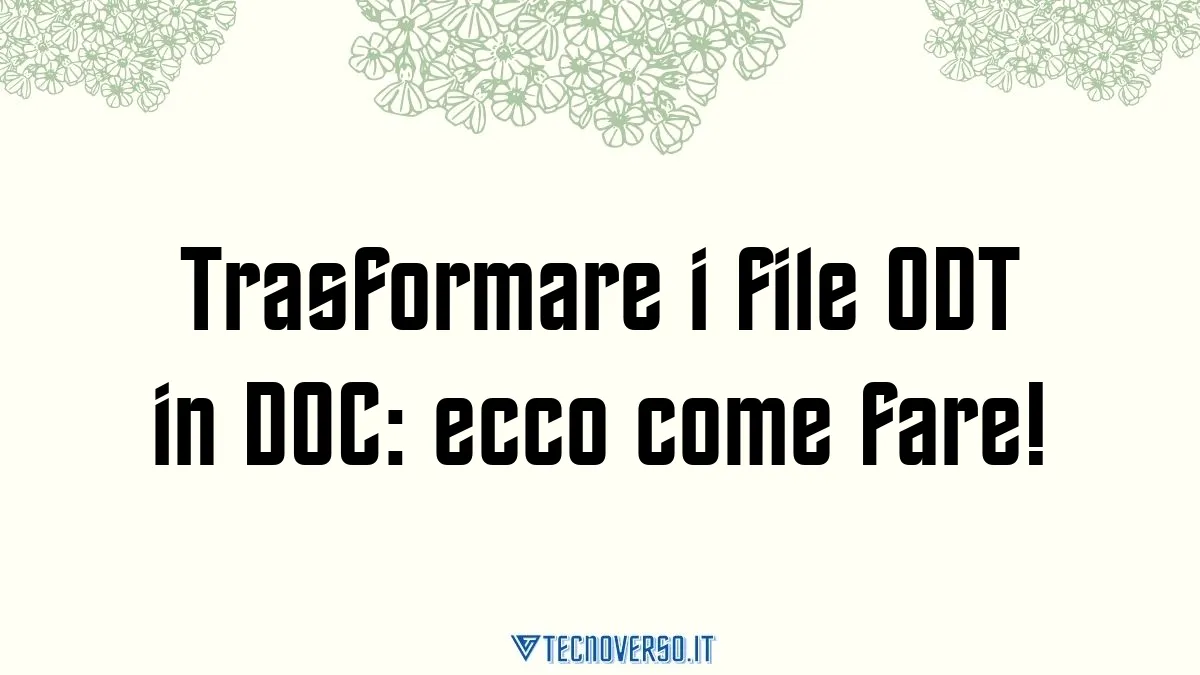 Trasformare i file ODT in DOC ecco come fare