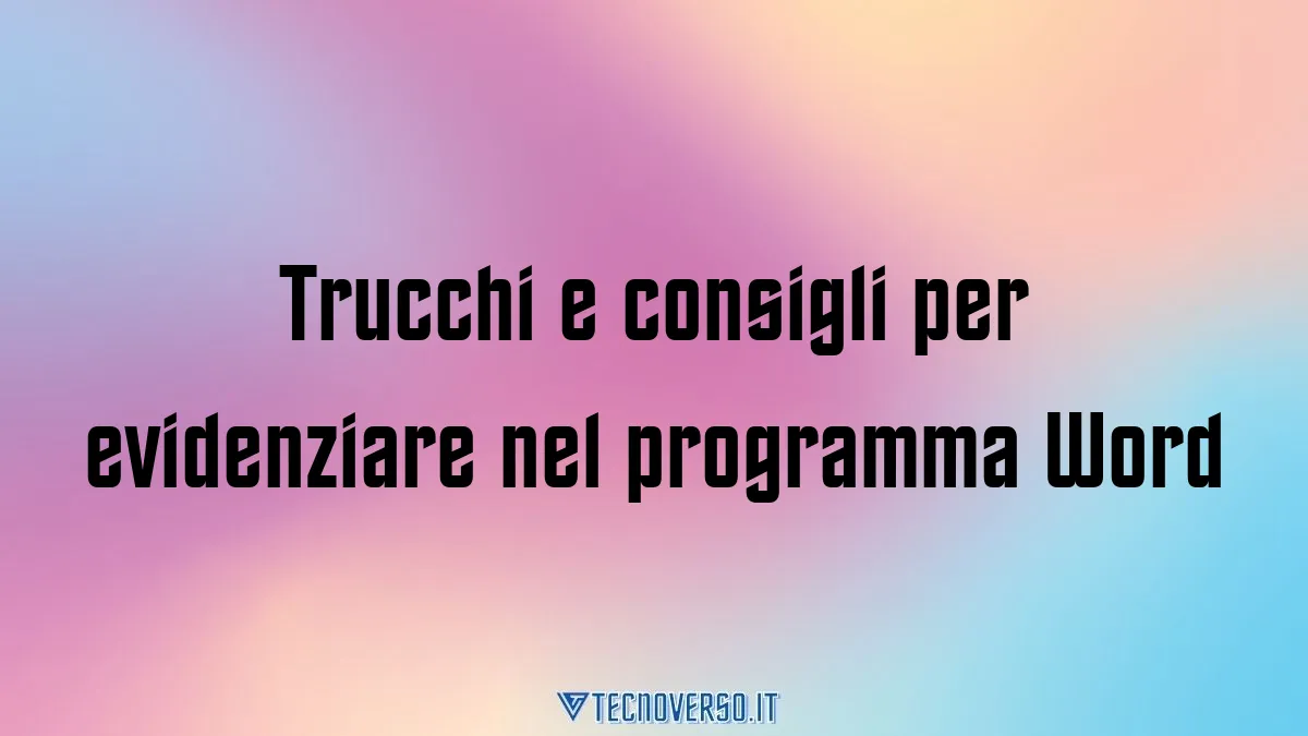 Trucchi e consigli per evidenziare nel programma Word