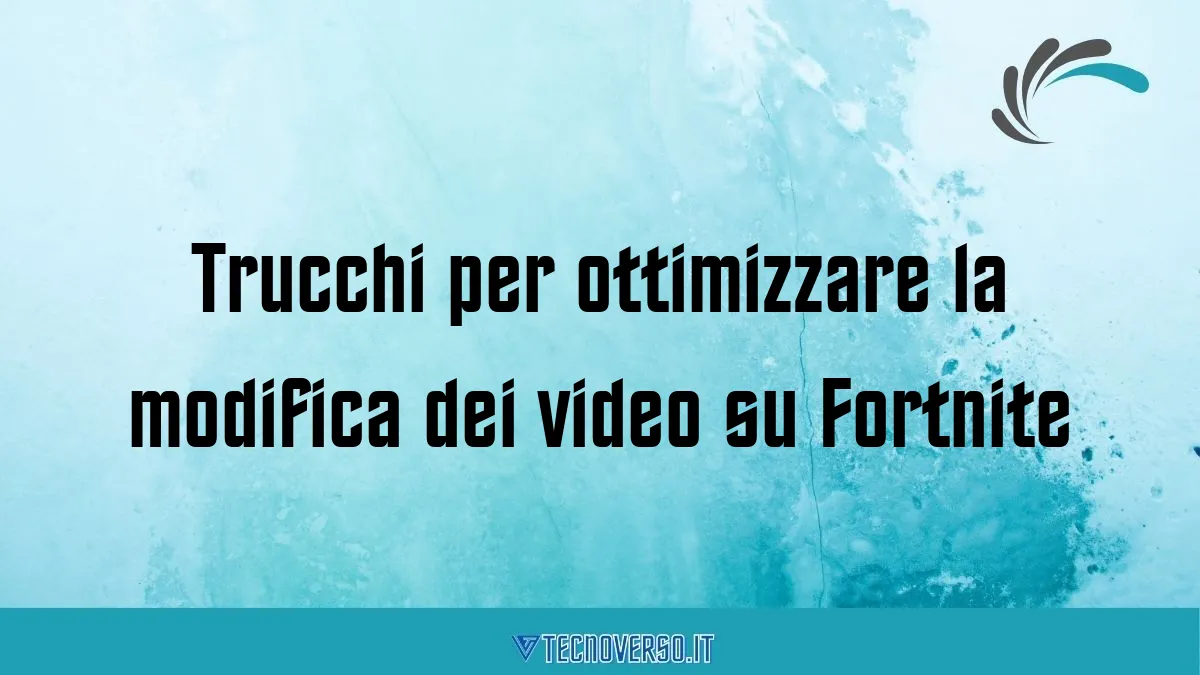 Trucchi per ottimizzare la modifica dei video su Fortnite