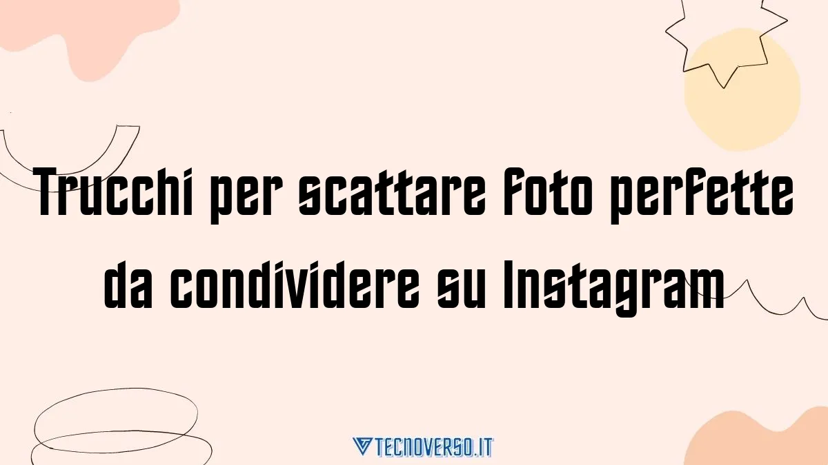 Trucchi per scattare foto perfette da condividere su Instagram