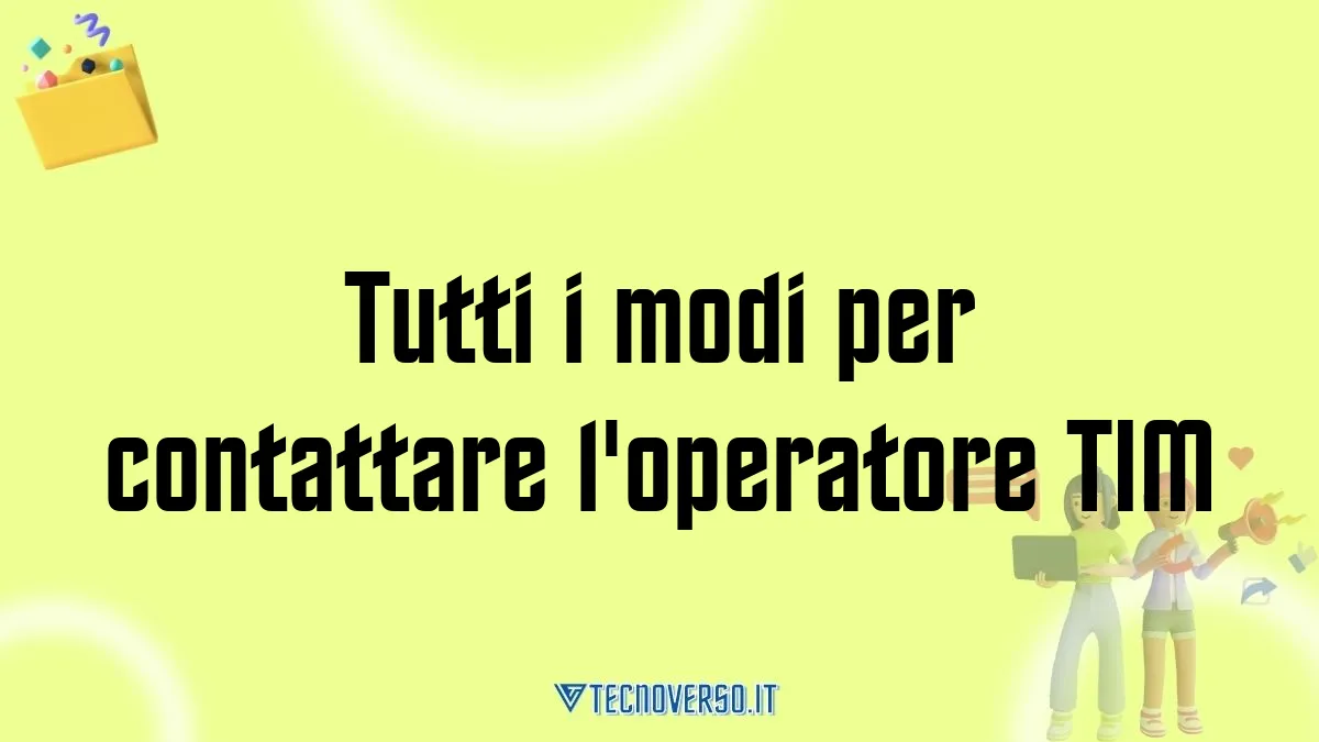 Tutti i modi per contattare loperatore TIM